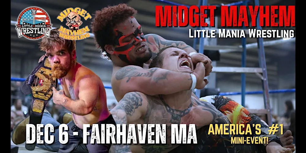Midget Mayhem / Little Mania" Mini Wrestling LIVE! Fairhaven MA 16+ flyer