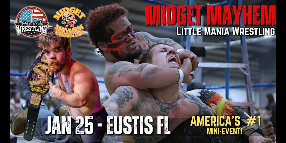 Midget Mayhem / Little Mania" Mini Wrestling! Eustis FL (Ages 12+) flyer