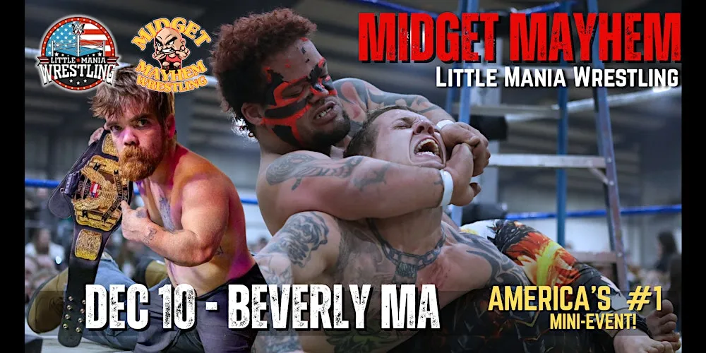 Midget Mayhem / Little Mania" Mini Wrestling LIVE! Beverly MA 16+ flyer